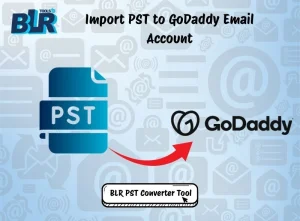 Import PST to GoDaddy Email Account